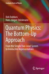 Quantum Physics: The Bottom-Up Approach - Dirk Dubbers, Hans-J&uuml;rgen St&ouml;ckmann