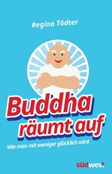 Buddha r&auml;umt auf - Regina T&ouml;dter