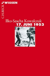 17. Juni 1953 - Ilko-Sascha Kowalczuk