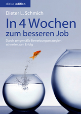 In vier Wochen zum besseren Job - Dieter L. Schmich