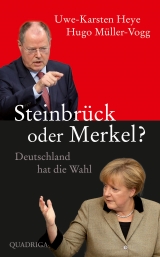 Steinbr&uuml;ck oder Merkel? - Uwe-Karsten Heye, Hugo M&uuml;ller-Vogg
