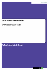 Der vestibul&auml;re Sinn -  Lena Scheer,  geb. Moczall