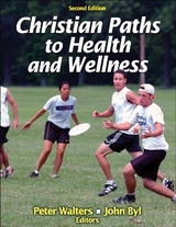 Christian Paths to Health and Wellness - Walters, Peter; Byl, John
