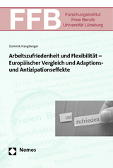 Arbeitszufriedenheit und Flexibilit&auml;t - Europ&auml;ischer Vergleich und Adaptions- und Antizipationseffekte - Dominik Hanglberger