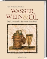 Wasser, Wein und &Ouml;l - Karl-Wilhelm Weeber