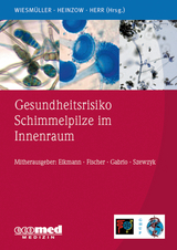 Gesundheitsrisiko Schimmelpilze im Innenraum - Gerhard Andreas Wiesm&uuml;ller, Birger Heinzow, Caroline Herr
