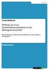 Weblogs als neues Kommunikationsmedium in der Bildungswissenschaft - Frank Micklisch