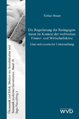 Die Regulierung der Ratingagenturen im Kontext der weltweiten Finanz- und Wirtschaftskrise - Tobias Braun