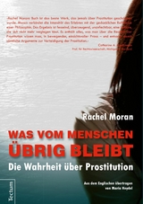 Was vom Menschen &uuml;brig bleibt - Rachel Moran