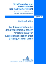 Der Gl&auml;ubigerschutz bei der grenz&uuml;berschreitenden Verschmelzung von Kapitalgesellschaften unter Beteiligung einer GmbH - Christoph Wolter