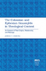 The Colossian and Ephesian Haustafeln in Theological Context - James P. Hering