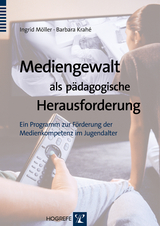 Mediengewalt als p&auml;dagogische Herausforderung - Ingrid M&ouml;ller, Barbara Krah&eacute;