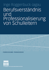 Berufsverst&auml;ndnis und Professionalisierung von Schulleitern - Inge Roggenbuck-Jagau