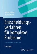 Entscheidungsverfahren f&uuml;r komplexe Probleme - Rudolf Gr&uuml;nig, Richard K&uuml;hn