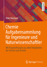 Chemie Aufgabensammlung f&uuml;r Ingenieure und Naturwissenschaftler - Peter Kurzweil