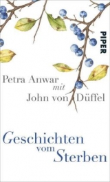 Geschichten vom Sterben - Petra Anwar, John von D&uuml;ffel