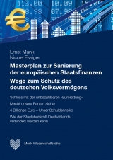 Masterplan zur Sanierung der europäischen Staatsfinanzen - Munk, Ernst; Essiger, Nicole