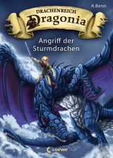 Drachenreich Dragonia - Angriff der Sturmdrachen - A. Benn