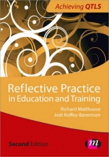 Reflective Practice in Education and Training - Roffey- Barentsen, Jodi; Malthouse, Richard
