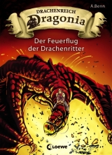 Drachenreich Dragonia - Der Feuerflug der Drachenritter - A. Benn