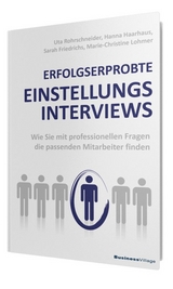 ERFOLGSERPROBTE EINSTELLUNGSINTERVIEWS - Uta Rohrschneider, Hanna Haarhaus, Sarah Friedrichs, Marie-Christine Lohmer