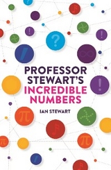 Professor Stewart's Incredible Numbers -  Ian Stewart