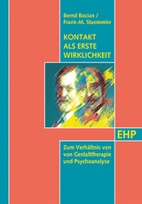 Kontakt als erste Wirklichkeit: Zum Verh&auml;ltnis von Gestalttherapie und Psychoanalyse - 