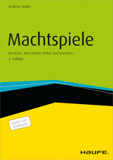 Machtspiele - Die Kunst, den eigenen Willen durchzusetzen - Matthias N&ouml;llke