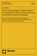 Schutz des Kronzeugen im Spannungsfeld von beh&ouml;rdlicher Kartellrechtsdurchsetzung und privaten Schadensersatzklagen - Sarah Milde