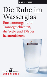 Die Ruhe im Wasserglas - Daniel Wilk