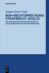 BGH-Rechtsprechung Strafrecht 2012/13 - J&uuml;rgen-Peter Graf