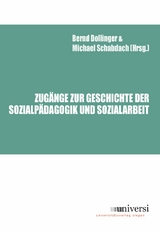 Zug&auml;nge zur Geschichte der Sozialp&auml;dagogik und Sozialarbeit - 