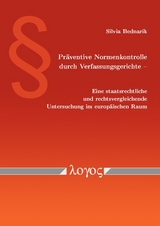 Pr&auml;ventive Normenkontrolle durch Verfassungsgerichte - Eine staatsrechtliche und rechtsvergleichende Untersuchung im europ&auml;ischen Raum - Silvia Bednarik