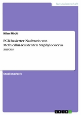 PCR-basierter Nachweis von Methicillin-resistenten Staphylococcus aureus - Niko Michl