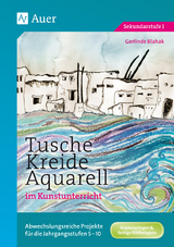 Tusche - Kreide - Aquarell im Kunstunterricht - Gerlinde Blahak