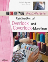 Richtig n&auml;hen mit Overlock- und Coverlock-Maschinen -  Christelle Beneytout,  Sandra Guernier
