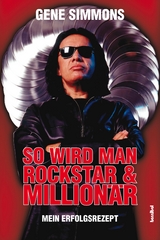 So wird man Rockstar und Million&auml;r - Gene Simmons
