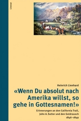 "Wenn Du absolut nach Amerika willst, so gehe in Gottesnamen!" - Heinrich Lienhard