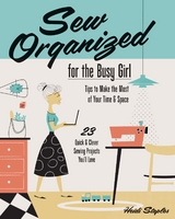 Sew Organized for the Busy Girl -  Heidi Staples
