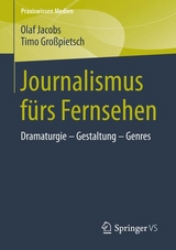 Journalismus fürs Fernsehen - Olaf Jacobs, Timo Großpietsch