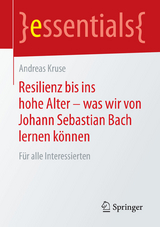 Resilienz bis ins hohe Alter &ndash; was wir von Johann Sebastian Bach lernen k&ouml;nnen - Andreas Kruse