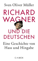 Richard Wagner und die Deutschen - Sven Oliver M&uuml;ller