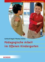 P&auml;dagogische Arbeit im Offenen Kindergarten - Gerhard Regel