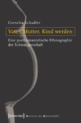 Vater, Mutter, Kind werden - Cornelia Schadler
