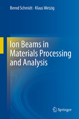 Ion Beams in Materials Processing and Analysis - Bernd Schmidt, Klaus Wetzig