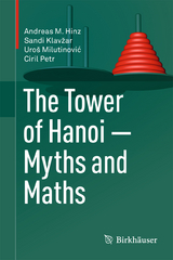 The Tower of Hanoi &ndash; Myths and Maths - Andreas M. Hinz, Sandi Klavžar, Uro&scaron; Milutinović, Ciril Petr