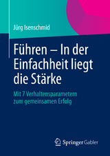 F&uuml;hren - In der Einfachheit liegt die St&auml;rke - J&uuml;rg Isenschmid
