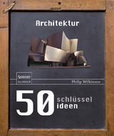 50 Schl&uuml;sselideen Architektur - Philip Wilkinson