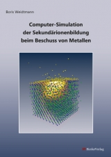 Computer-Simulation der Sekund&auml;rionenbildung beim Beschuss von Metallen - Boris Weidtmann