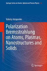 Polarization Bremsstrahlung on Atoms, Plasmas, Nanostructures and Solids - Valeriy Astapenko